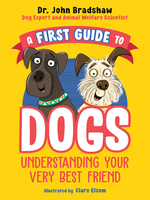 Title details for A First Guide to Dogs by Dr. John Bradshaw - Available